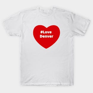 Love Denver - Hashtag Heart T-Shirt